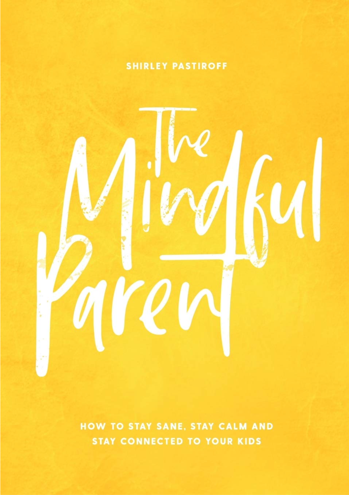 cover page of the book The Mindful Parent, by Shirley Pastiroff